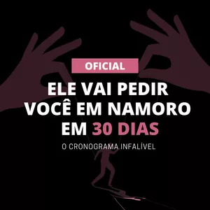 Ele-Vai-Pedir-Voce-Em-Namoro-Em-30-Dias