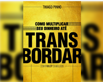 Sobre Livro Como Multiplicar seu Dinheiro até Transbordar com Princípios Bíblicos