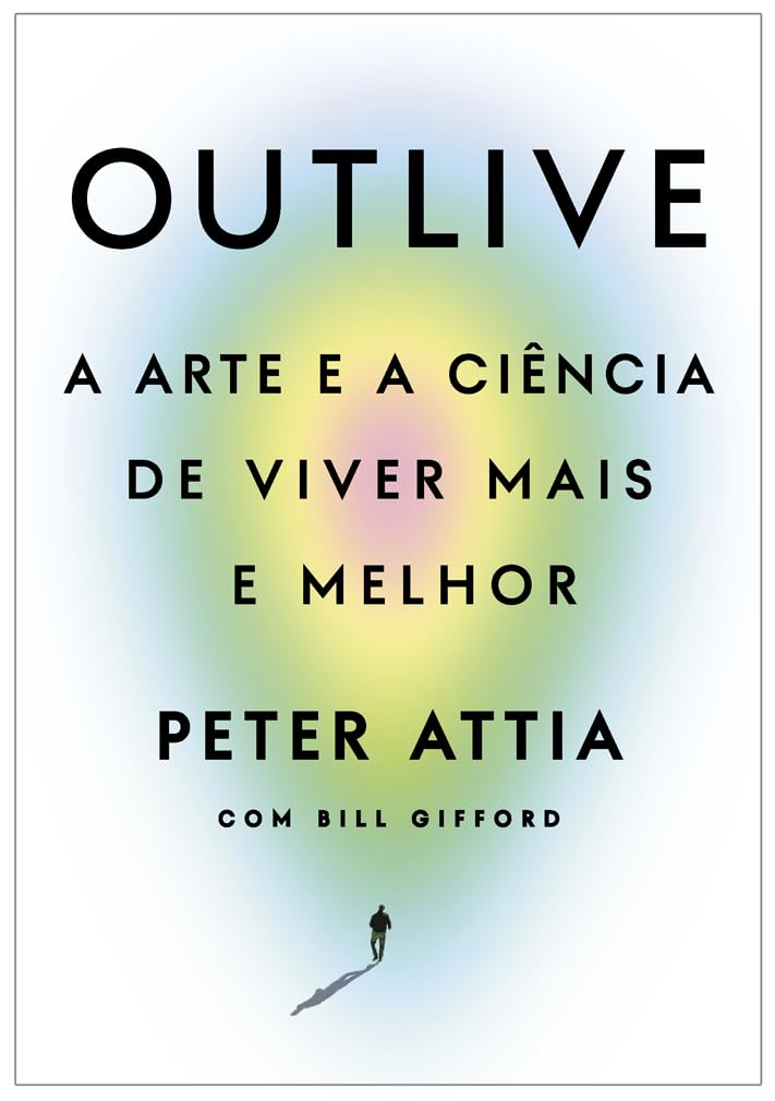 Outlive: A Arte e a Ciência de Viver Mais e Melhor – Peter Attia | eBook