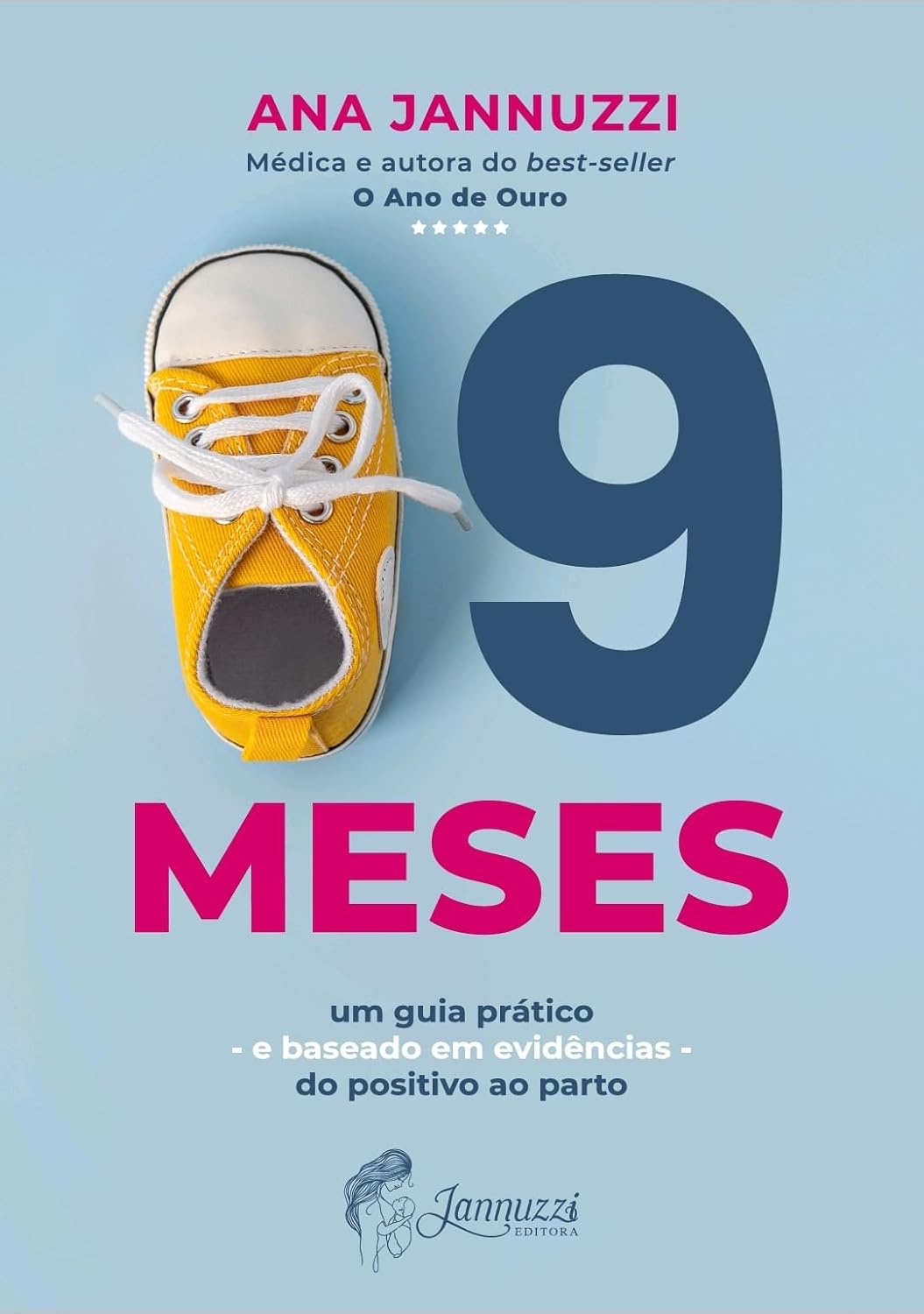 9 Meses - Um guia prático e baseado em evidências do positivo ao parto - Ana Jannuzzi | eBook
