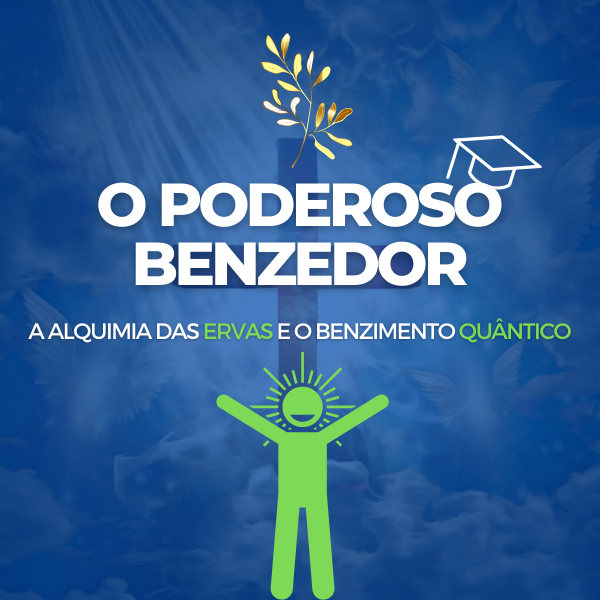 Análise Completa: O Poderoso Benzedor 2.0 - A Alquimia das Ervas e o Benzimento Quântico