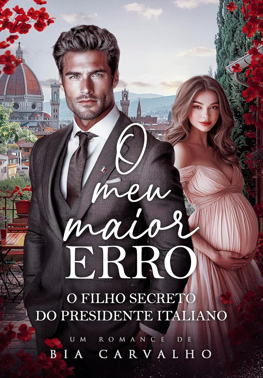 O Meu Maior Erro: O Filho Secreto do Presidente Italiano — Bia Carvalho | eBookPDF