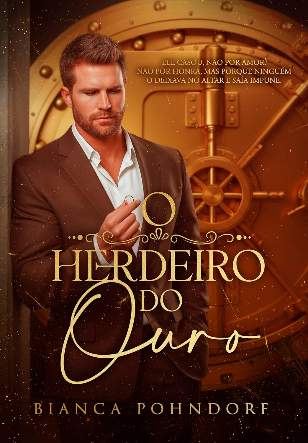 O Herdeiro do Ouro de Bianca Pohndorf | | eBookPDF + (Poder, Desejo, Redenção)