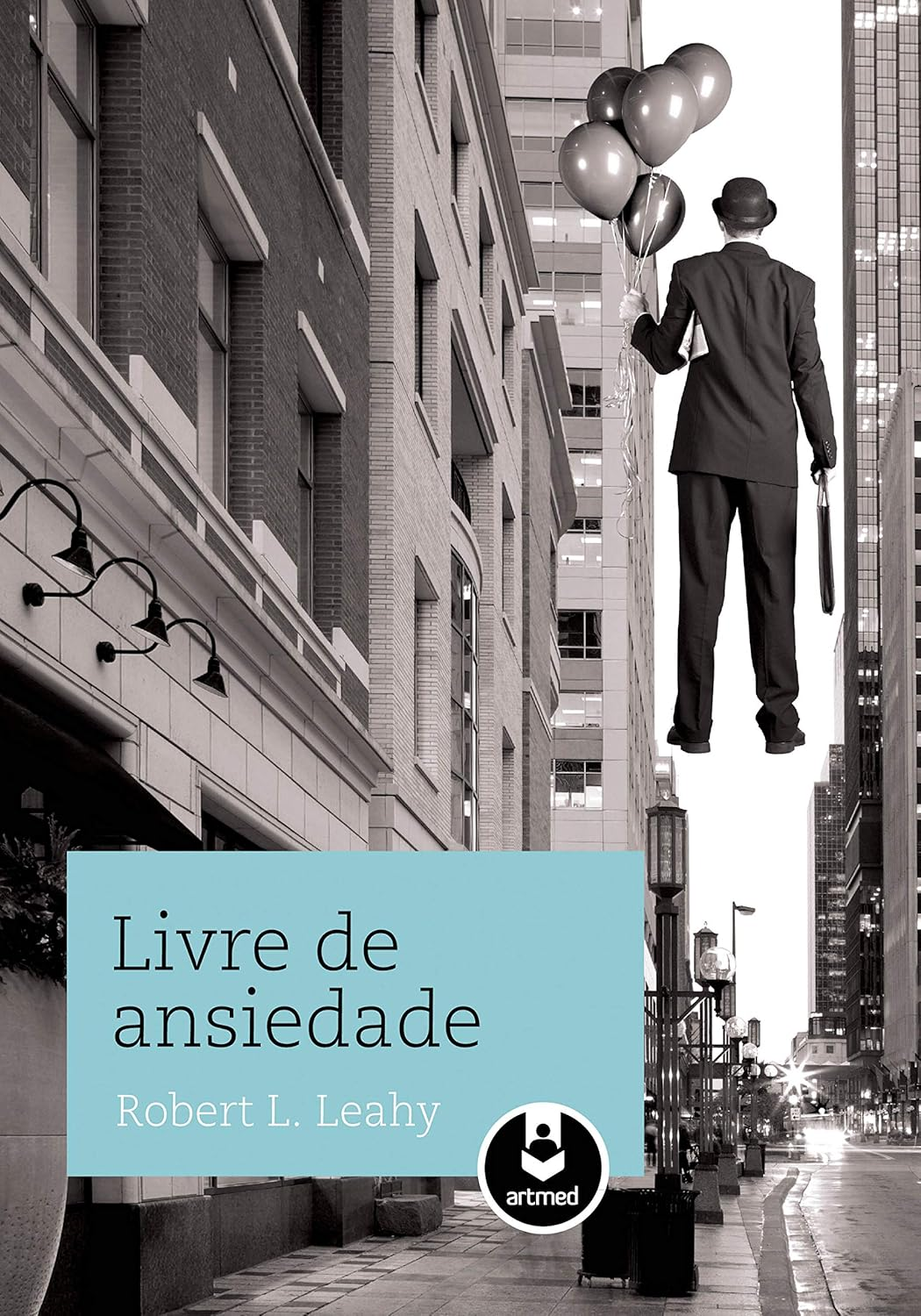 Livre de Ansiedade | Robert L. Leahy | Ansiedade, TCC, Controle