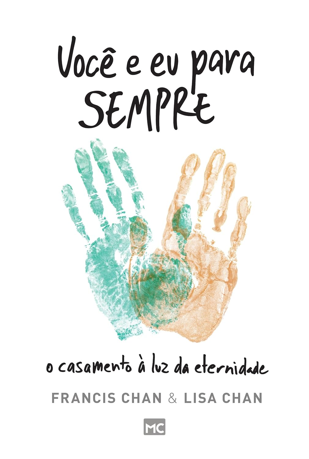 Você e eu para sempre: O casamento à luz da eternidade - Francis e Lisa Chan | eBook