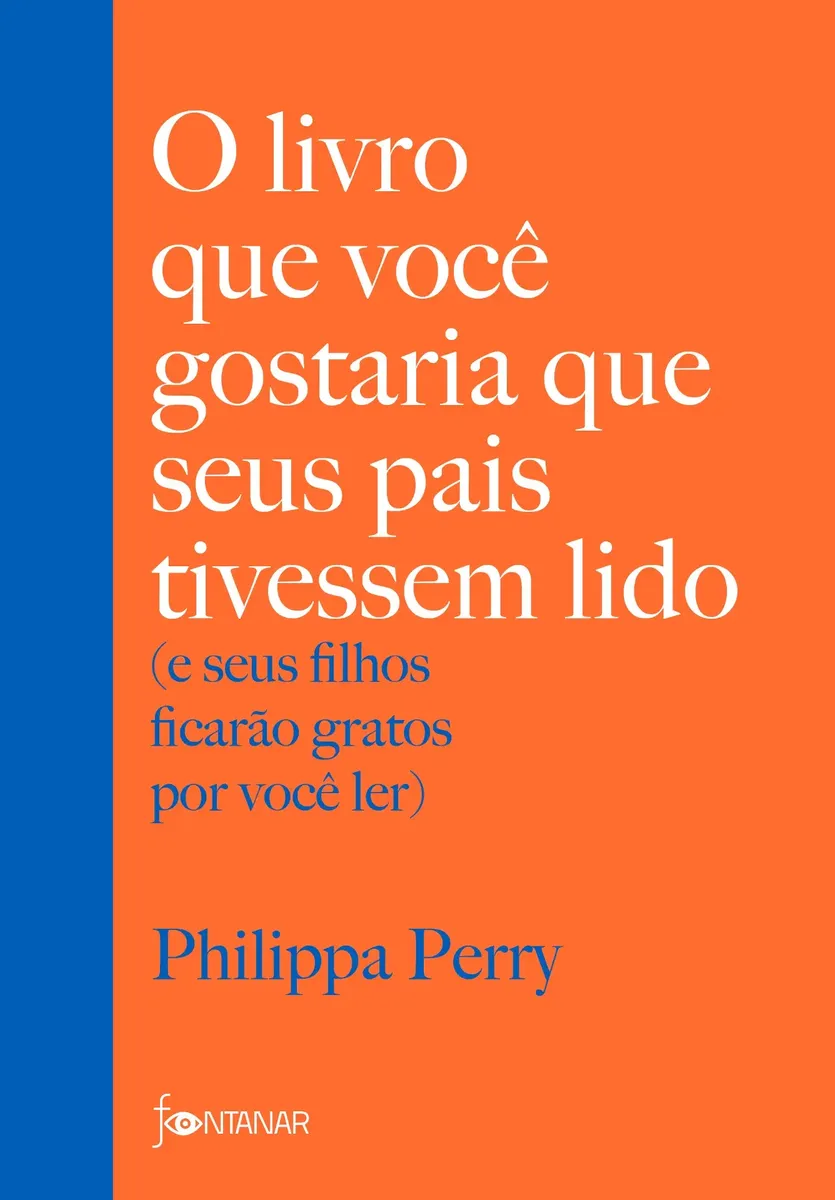 O livro que você gostaria que seus pais tivessem lido - Philippa Perry | Parentalidade & Reflexão