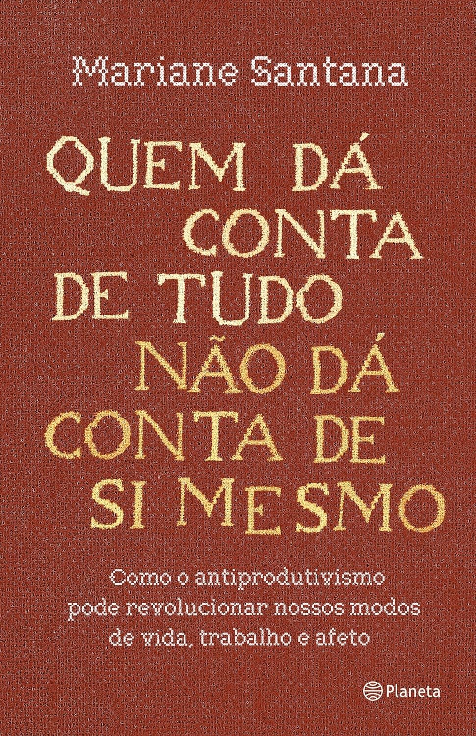 Quem dá conta de tudo não dá conta de si mesmo: Um abraço em formato de páginas