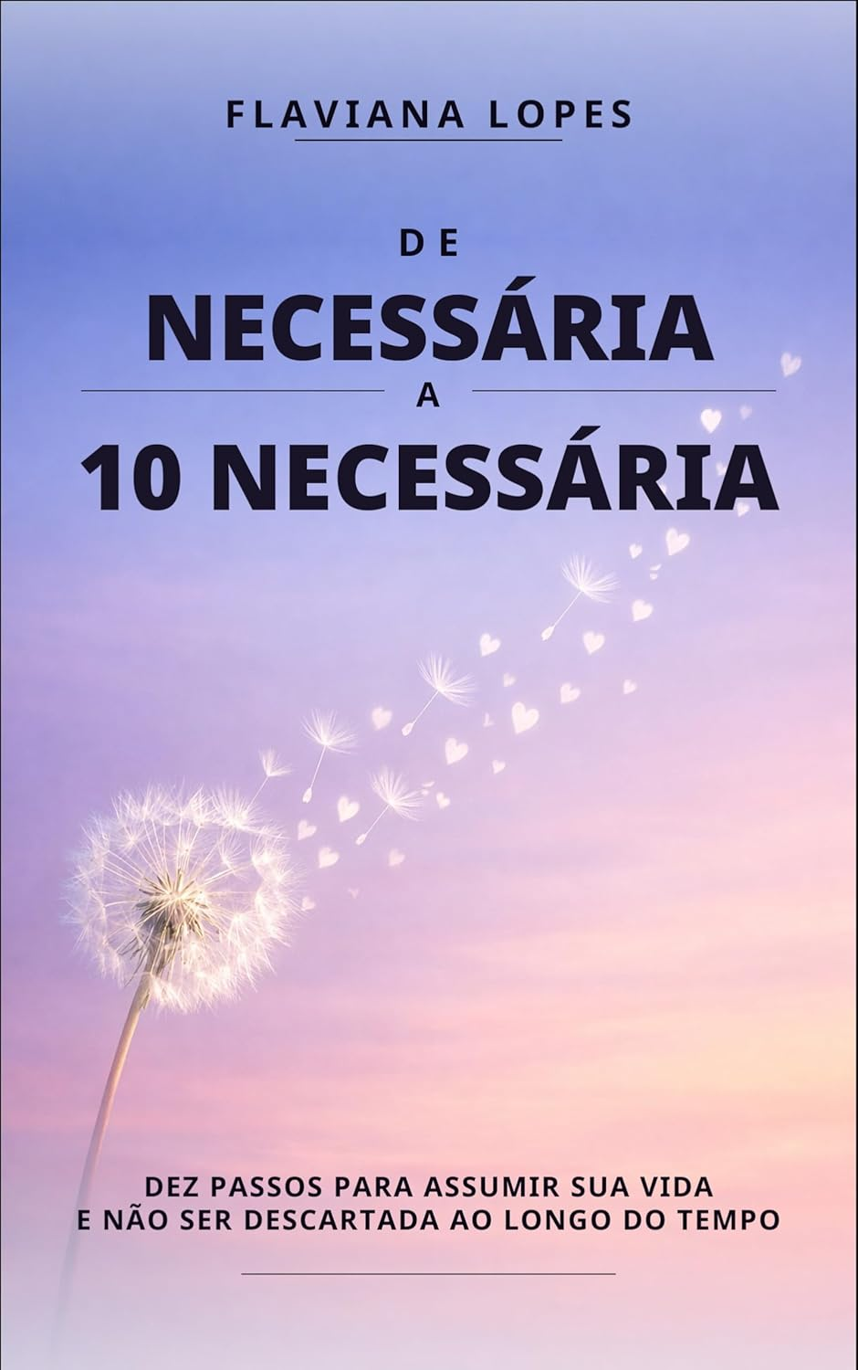 DE NECESSÁRIA A 10 NECESSÁRIA - Flaviana Lopes | Autoestima prática direta