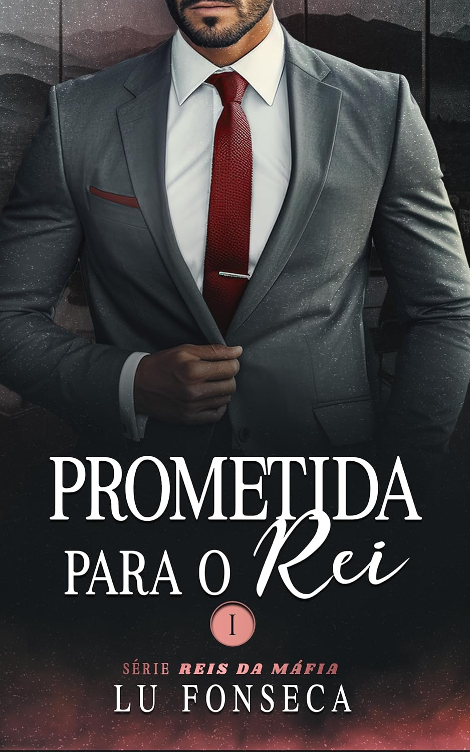 Prometida para o Rei - Lu Fonseca | Máfia e Aliança