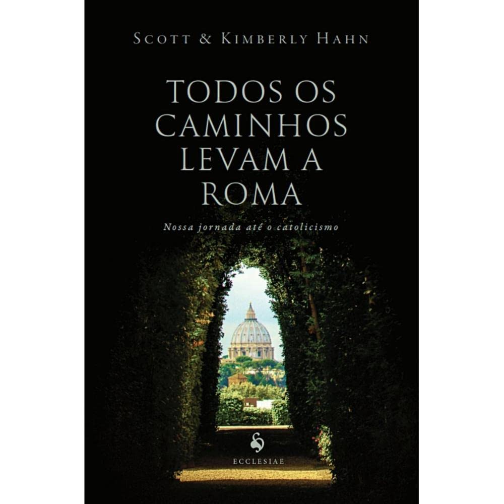 Todos os caminhos levam a Roma - Scott Hahn | Jornada de Fé