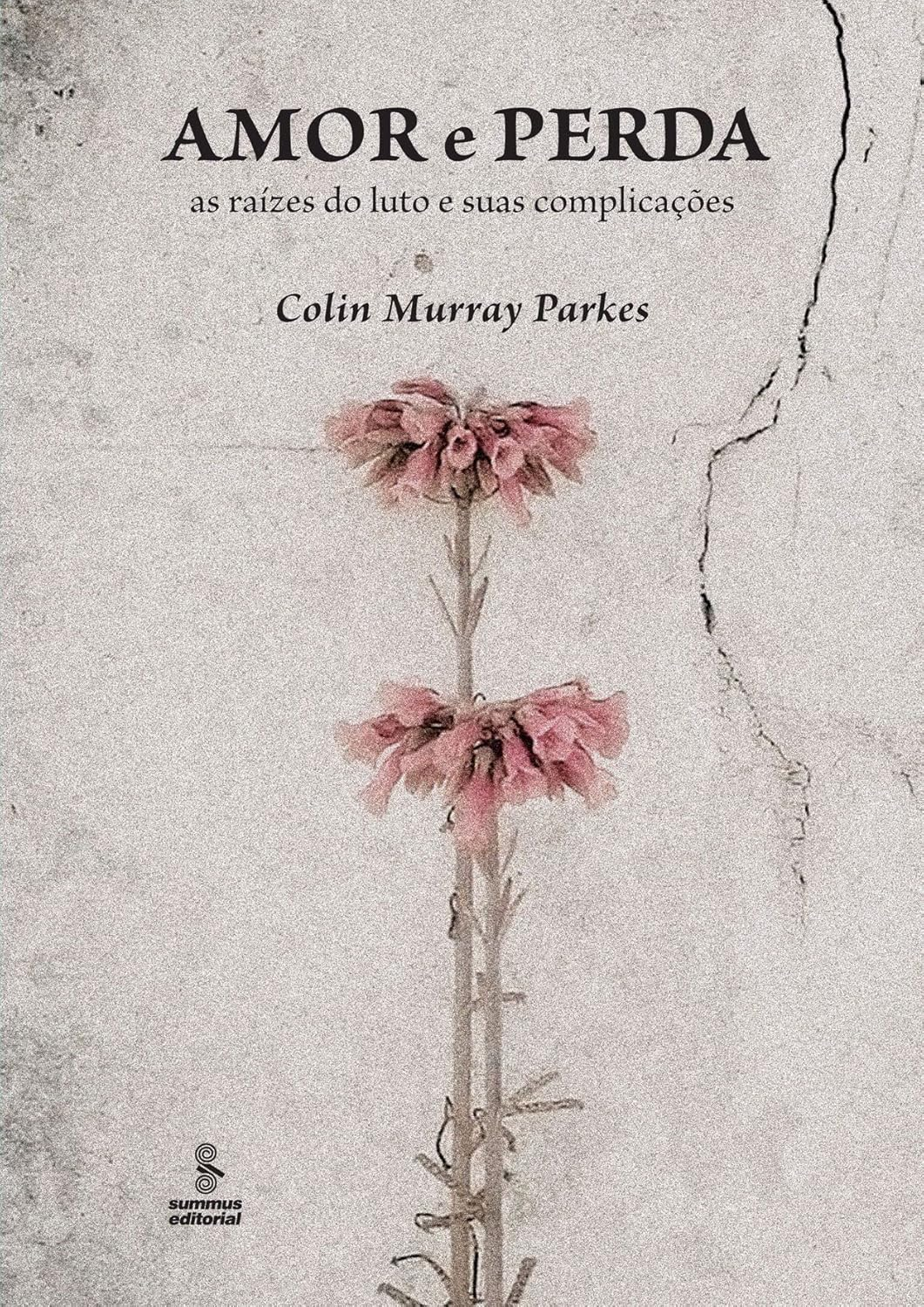 Amor e Perda: As raízes do luto e suas complicações - Colin Murray Parkes | luto psicológico clássico técnico