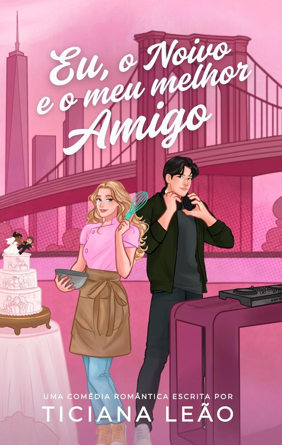 Eu, o Noivo e o Meu Melhor Amigo - Ticiana Leão | EbookPDF Romance Leve