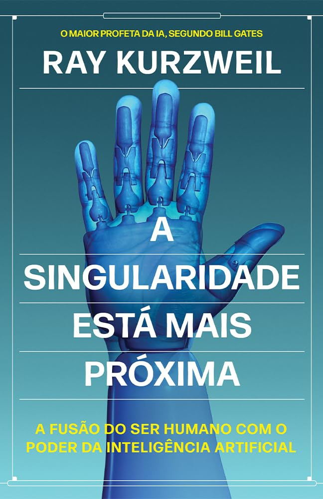 A Singularidade está mais próxima - Kurzweil | EbookPDF Transumanismo Futuro