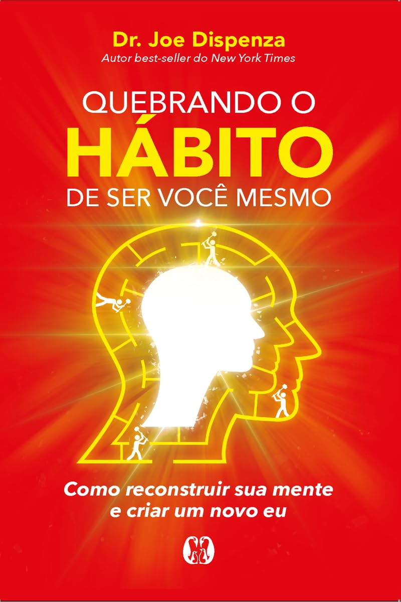 Quebrando o hábito de ser você mesmo - Joe Dispenza | EbookPDF Neurociência Quântica