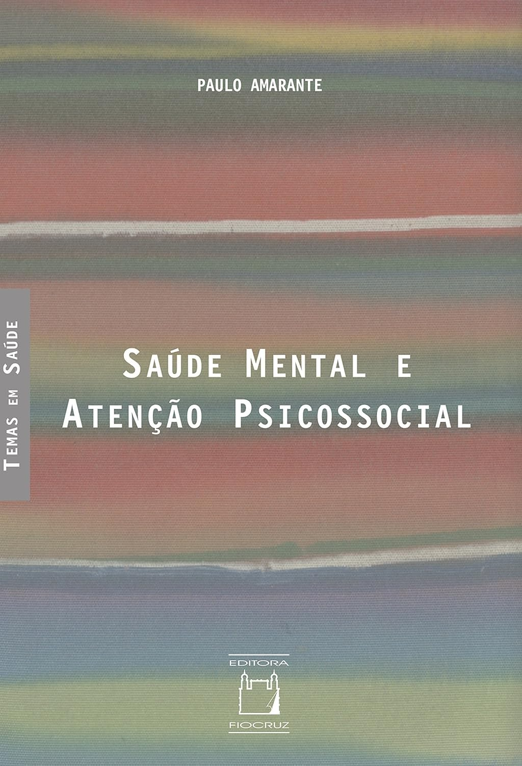 Saúde Mental e Atenção Psicossocial - Paulo Amarante | Ebook Reflexão Crítica