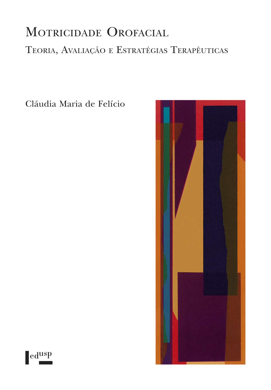 Motricidade Orofacial - Cláudia de Felício | Ebook e Terapia Funcional