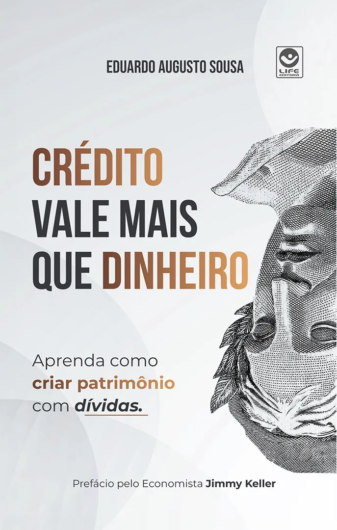 Análise Especial: Livro Crédito Vale Mais Que Dinheiro, De Eduardo Augusto Sousa, Vol. Único. Editora Life, Capa Mole (2024)
