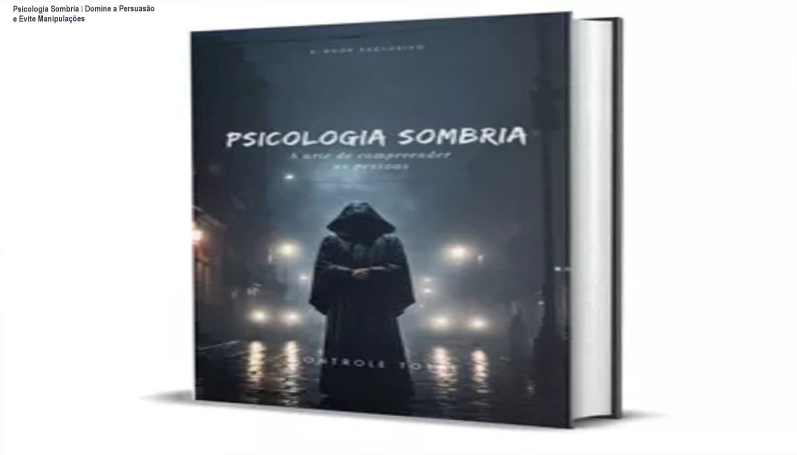 Psicologia Sombria – Domine a Persuasão e Evite Manipulações