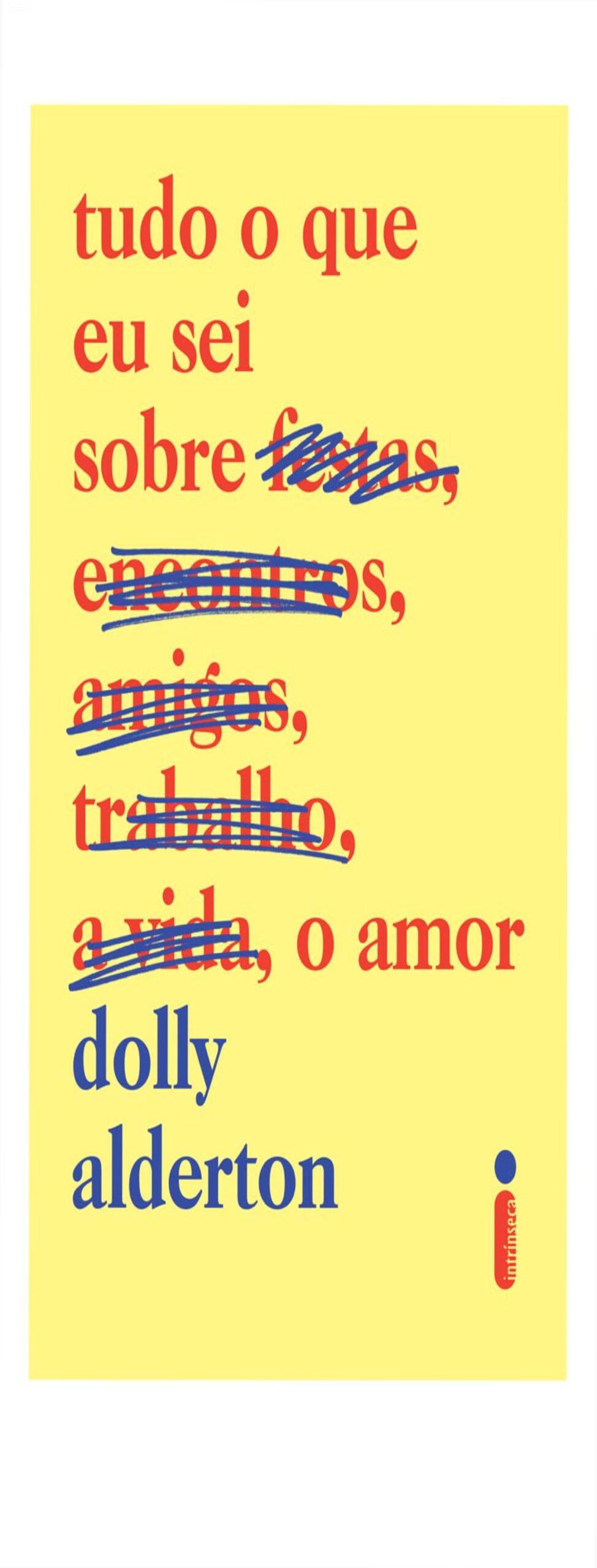 Tudo o que eu sei sobre o amor: humor, relacionamentos e vida adulta