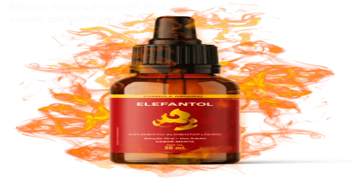 Elefantol: funciona de verdade? Onde comprar com melhor preço