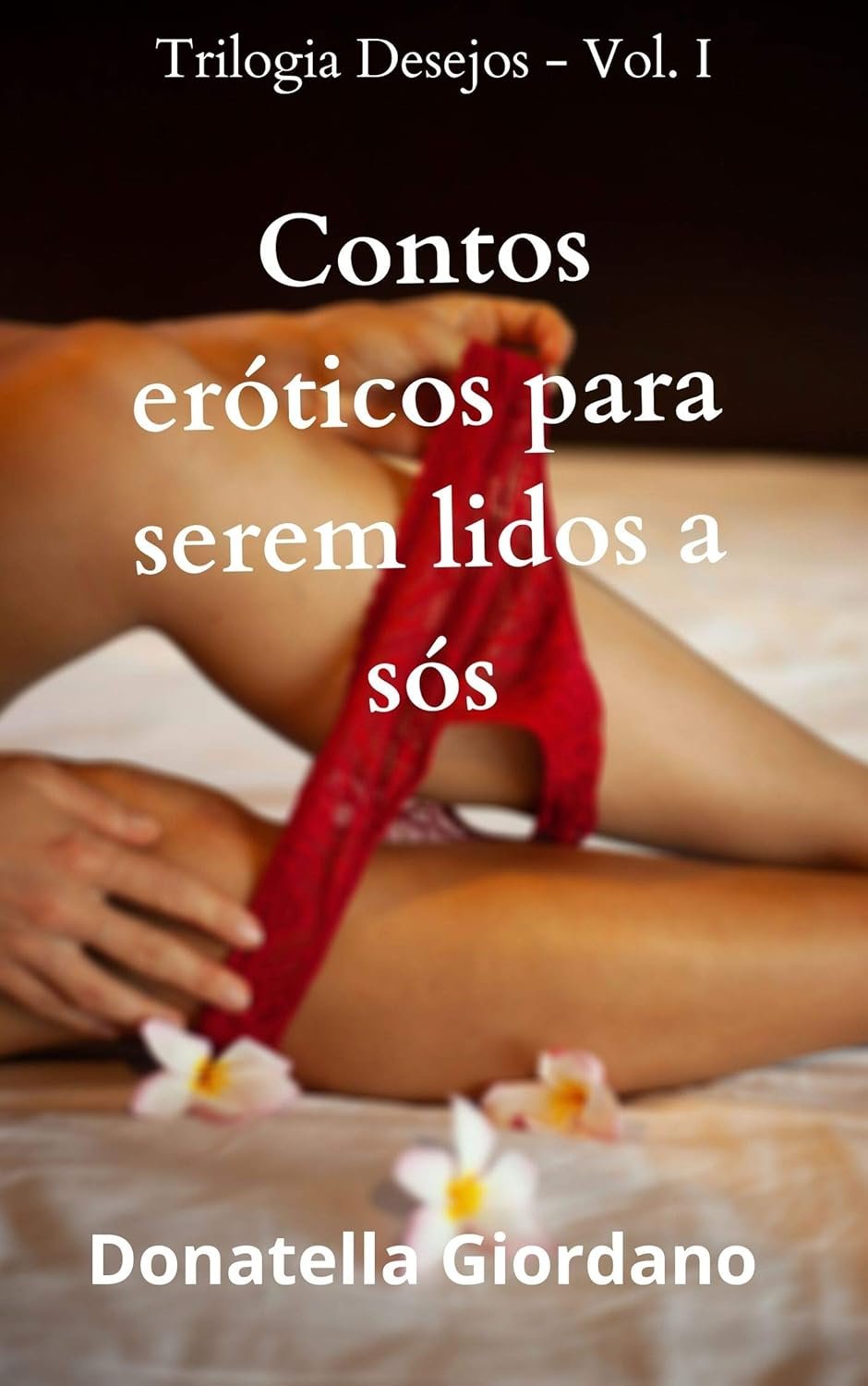 Contos Eróticos para serem lidos a Sós - Donatella Giordano | Ebook & Microcontos