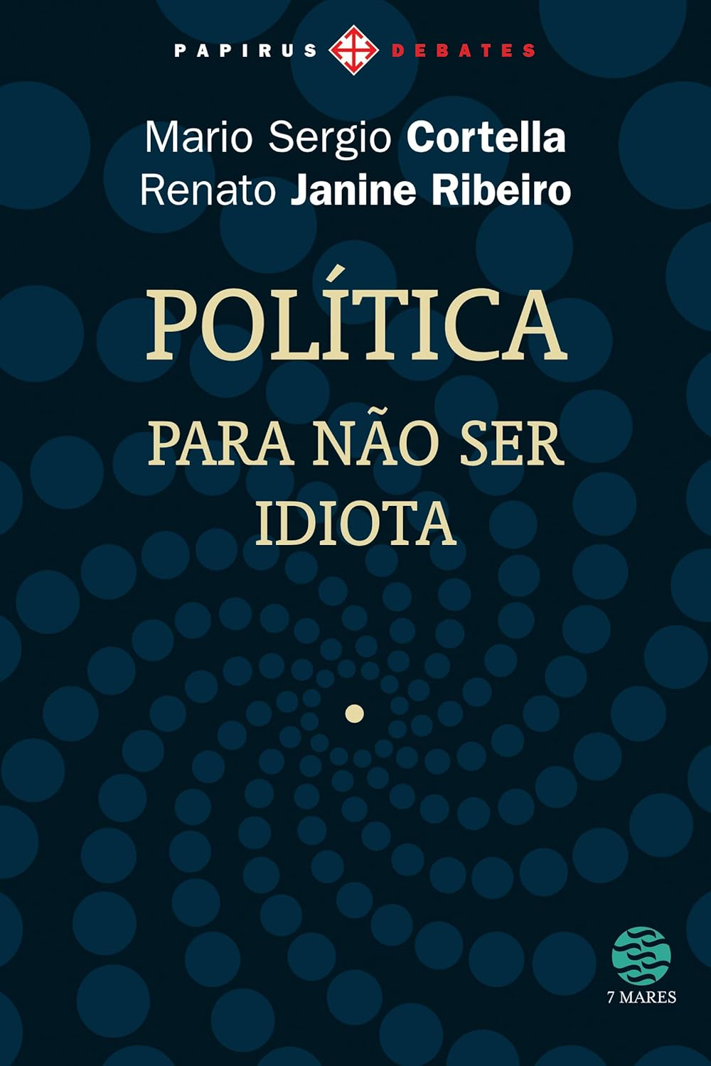 Política: Para não ser idiota – Mario Sergio Cortella & Renato Janine Ribeiro | Ebook e Cidadania Crítica