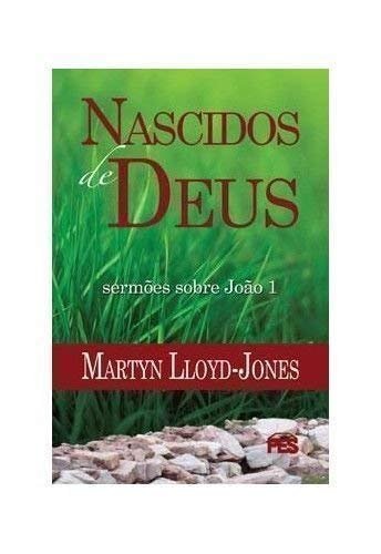 Nascidos de Deus - Martin Lloyd-Jones | Lei & Graça