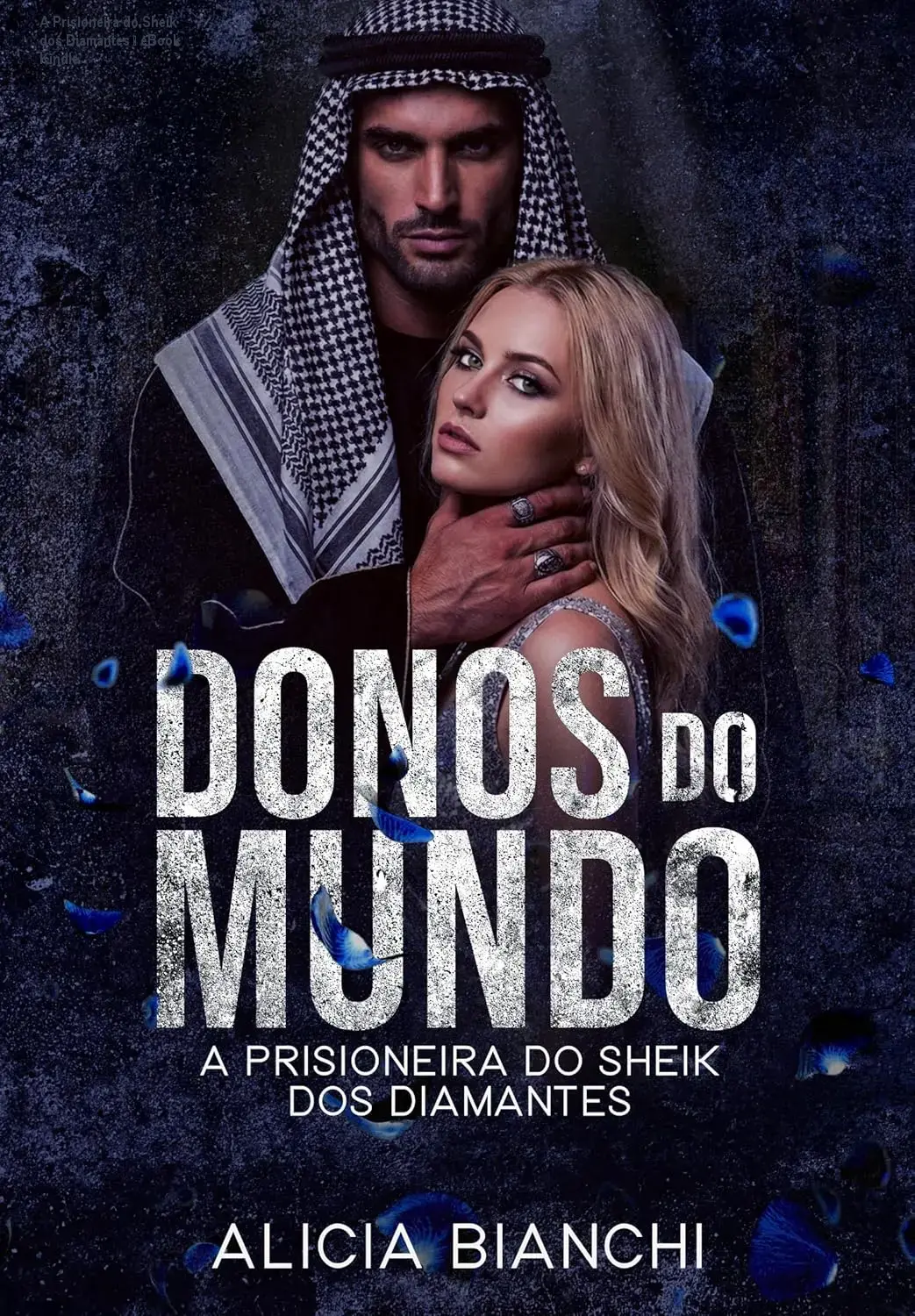 a prisioneira do sheik dos diamantes donos do mundo 6 por alicia bianchi autor 1