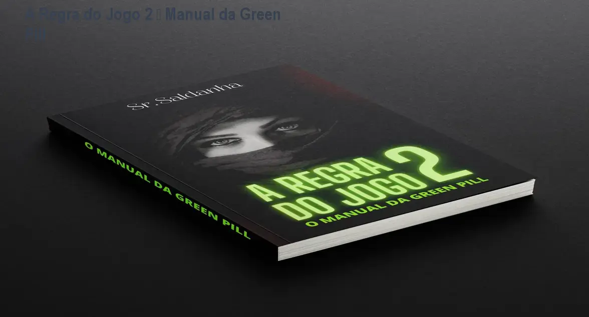 a regra do jogo 2 o manual da green pill senhor saldanha 1