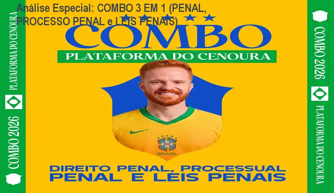 Análise Especial: COMBO 3 EM 1 (PENAL, PROCESSO PENAL e LEIS PENAIS)