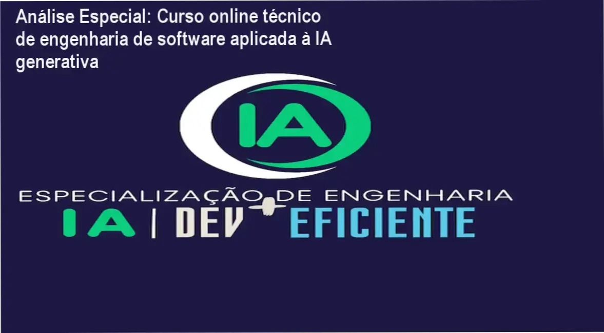 Análise Especial: Curso online técnico de engenharia de software aplicada à IA generativa