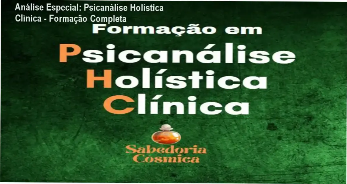 Análise Especial: Psicanálise Holística Clínica - Formação Completa