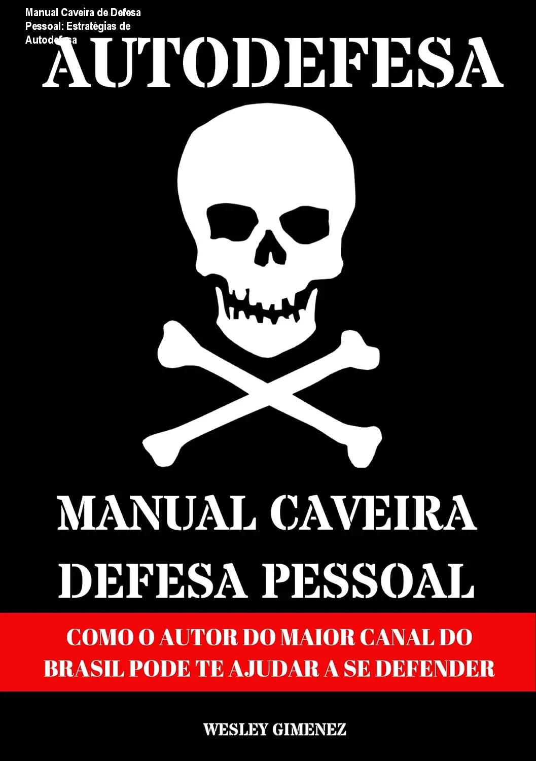 autodefesa manual caveira de defesa pessoal como o autor do maior canal do brasil pode te ajudar a se defender por wesley gimenez autor 1