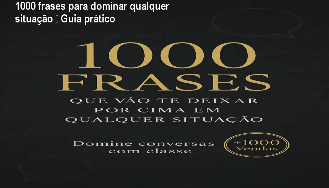completo 1000 frases que vao te deixar por cima em qualquer situacao 1