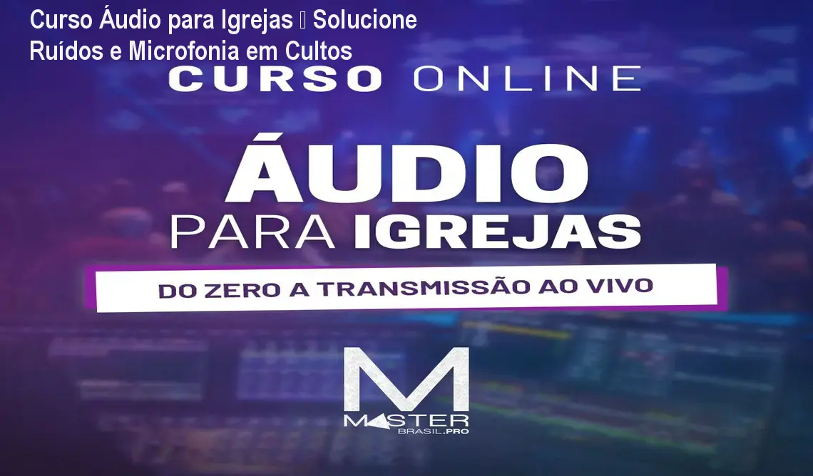 curso audio para igrejas autorprodutor master cursos pro 1