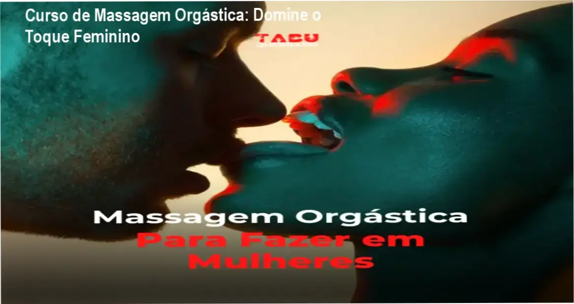 Curso de Massagem Orgástica: Domine o Toque Feminino