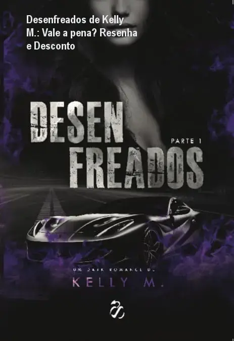 Desenfreados de Kelly M.: Vale a pena? Resenha e Desconto