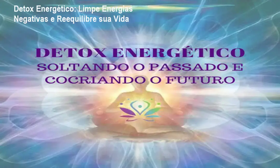 detox energetico soltando o passado e cocriando o futuro 1