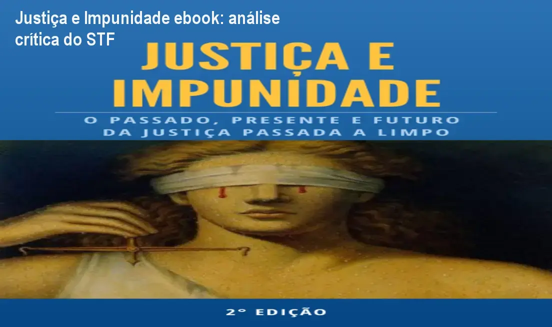 justica e impunidade o passado presente e futuro da justica passada a limpo autorprodutor armando schneider da silva 1