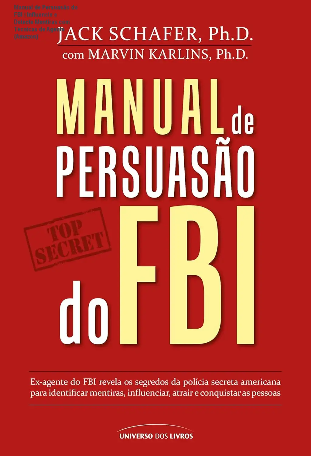Manual de Persuasão do FBI – Influencie e Detecte Mentiras com Técnicas de Agente (Amazon)