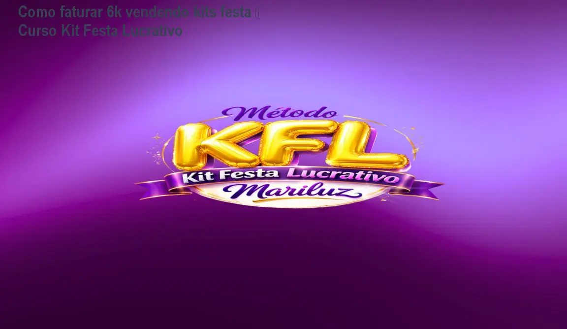 mari luz empreendendo com kit festa lucrativo 1