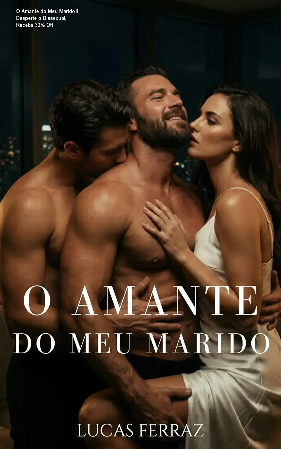 O Amante do Meu Marido – Desperte o Bissexual, Receba 30% Off