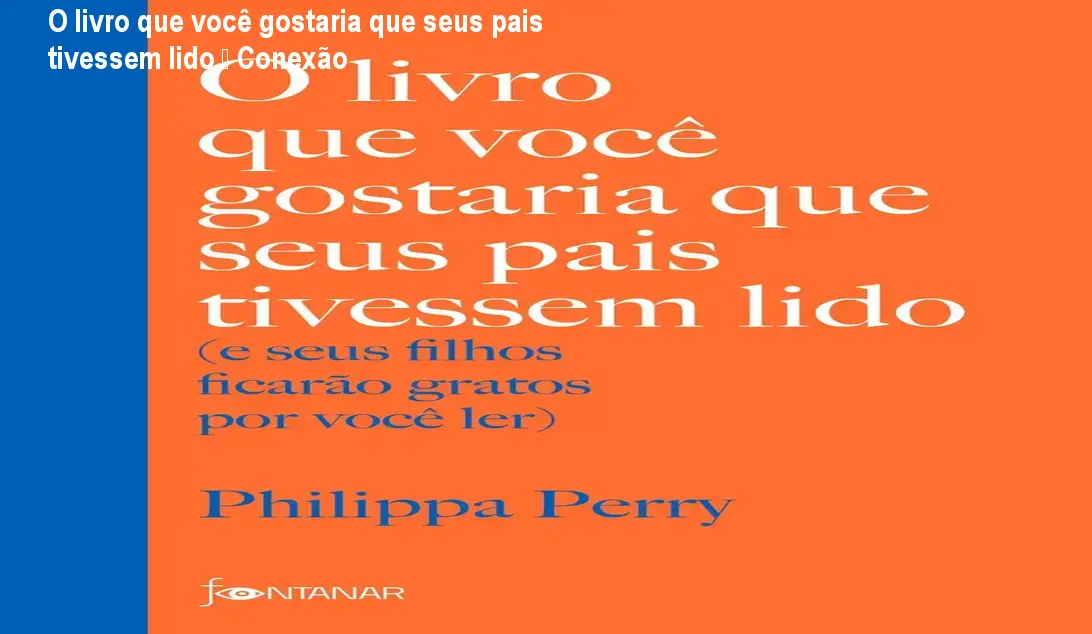 o livro que voce gostaria que seus pais tivessem lido de philippa perry editora fontanar capa mole edicao 2020 em portugues 2020 1