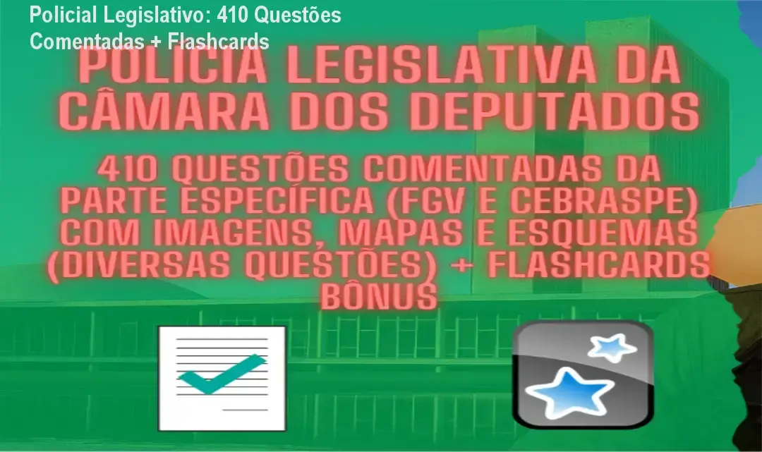 Capa do material com 410 questões comentadas e flashcards para a prova de Policial Legislativo