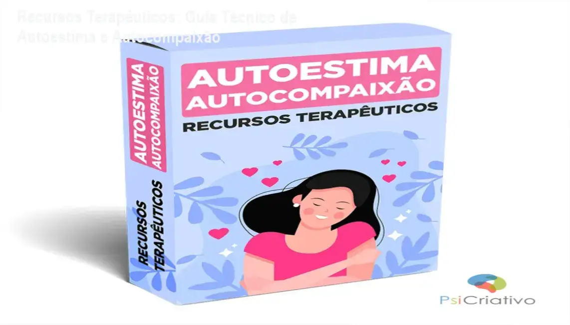 Recursos terapêuticos editáveis de autoestima e autocompaixão para profissionais de psicologia