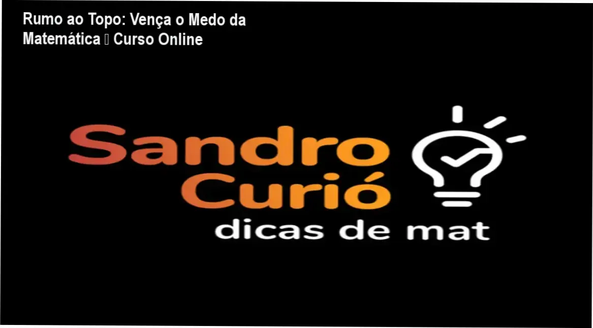 Tela do curso Rumo ao Topo mostrando método Curió para vencer o medo da matemática