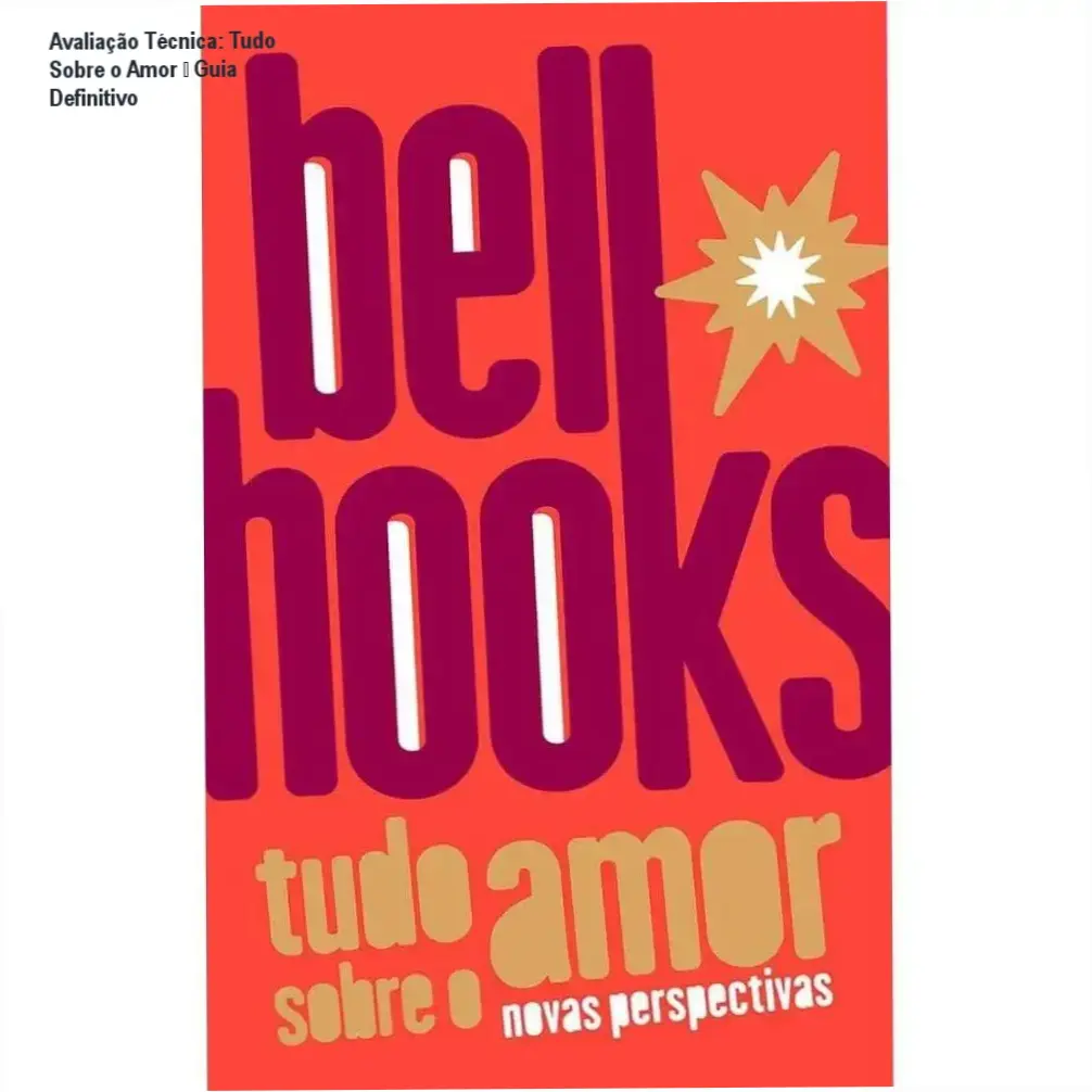 Avaliação Técnica: Tudo Sobre o Amor – Guia Definitivo