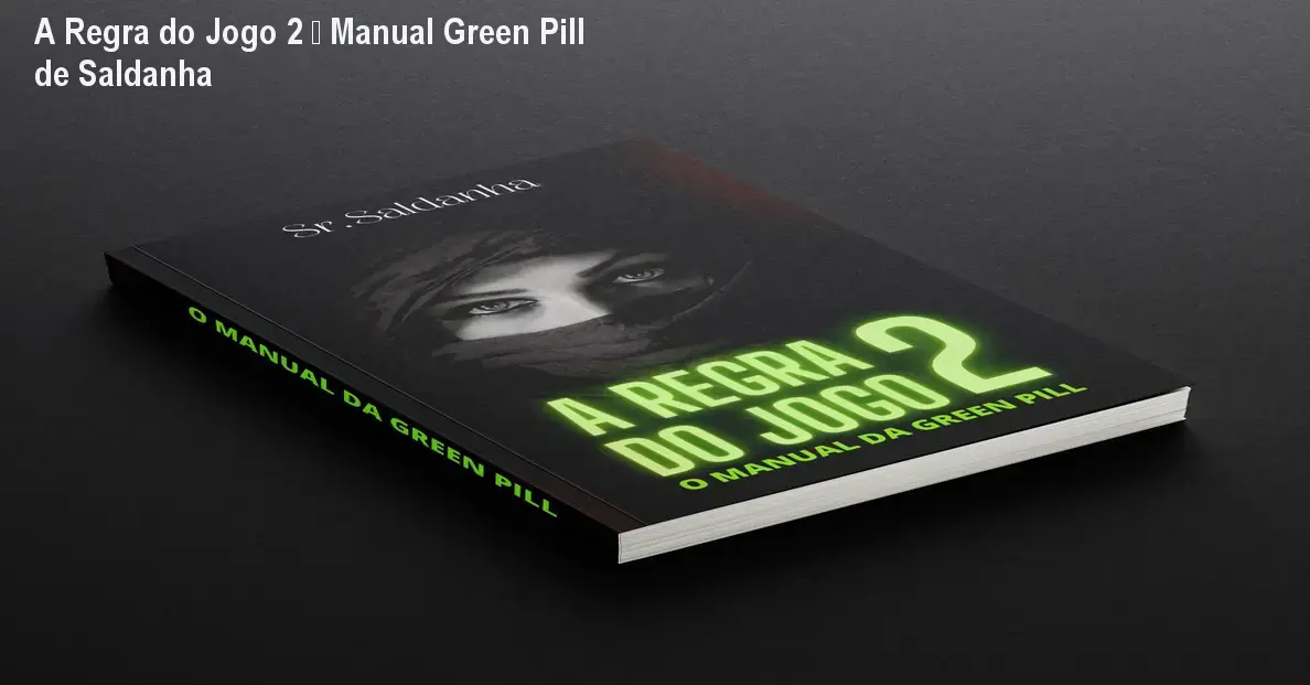 a regra do jogo 2 o manual da green pill senhor saldanha 1