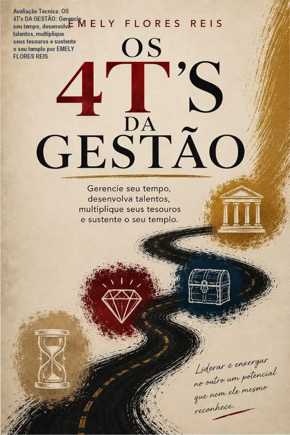 Guia explicativo sobre o produto digital OS 4T's DA GESTÃO: Gerencie seu tempo, desenvolva talentos, multiplique seus tesouros e sustente o seu templo por EMELY FLORES REIS
