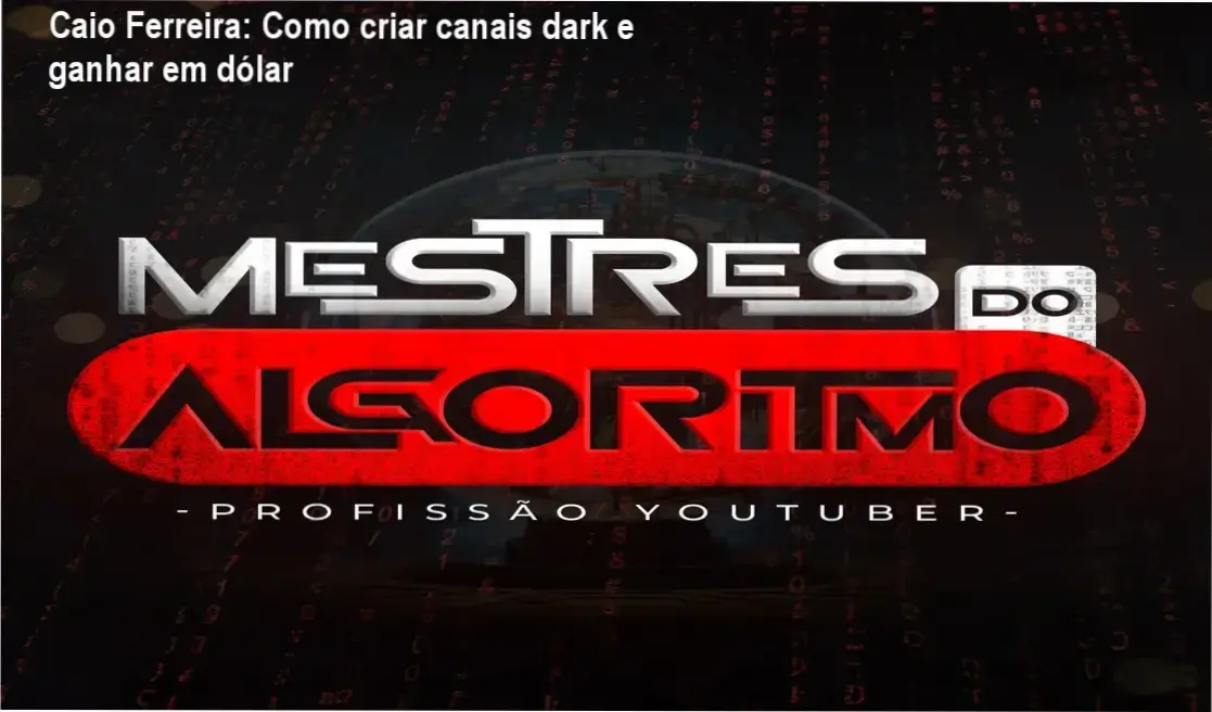 Caio Ferreira apresenta a estratégia de canais dark para ganhar em dólar no YouTube